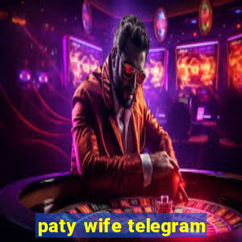 paty wife telegram